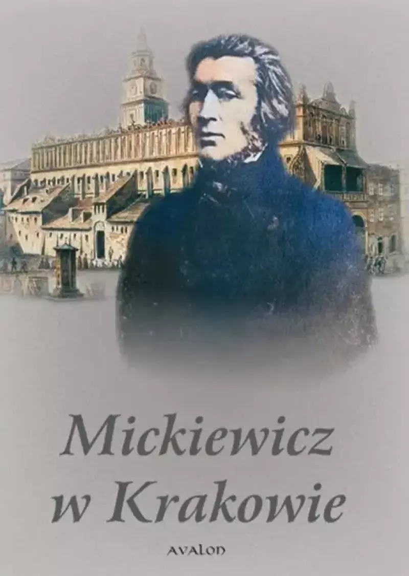 Mickiewicz w Krakowie Mickiewicz w Krakowie