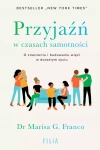 Przyjaźń w czasach samotności. O znaczeniu i budowaniu więzi w dorosłym życiu - zdjęcie