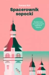 Spacerownik sopocki. Siedem tras po magicznych zakątkach Sopotu - zdjęcie