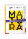 Matura. Język polski. Jak pisać i mówić? Sztuka argumentowania. - zdjęcie
