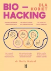 Biohacking dla kobiet. Doładuj energię, wzmocnij odporność i ciesz się zdrowiem - zdjęcie