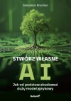Stwórz własne AI. Jak od podstaw zbudować duży model językowy - zdjęcie