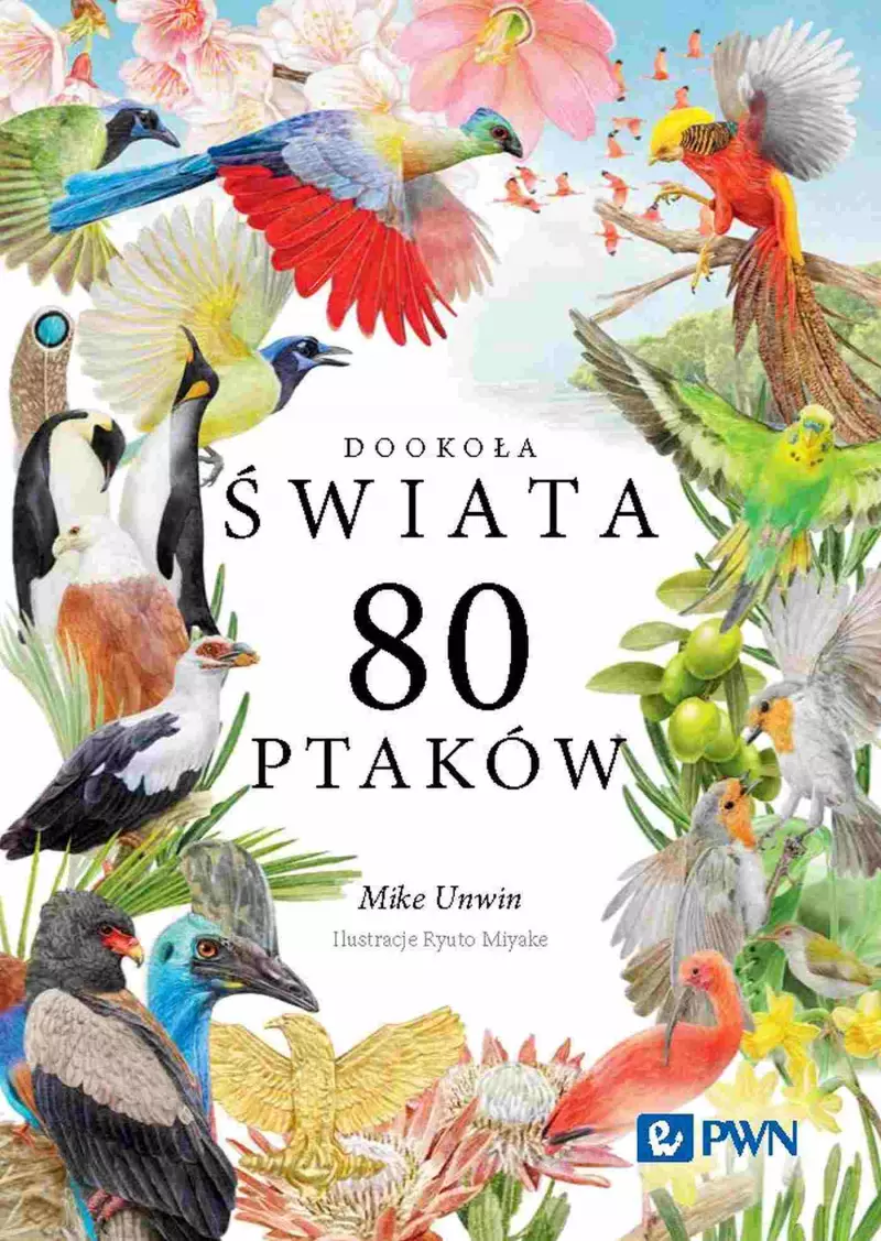 Dookoła świata. 80 ptaków Dookoła świata. 80 ptaków