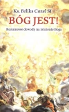 Bóg jest! Rozumowe dowody na istnienie Boga - zdjęcie