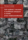 Cele osobowe i rzeczowe w konfliktach zbrojnych w świetle prawa międzynarodowego - zdjęcie