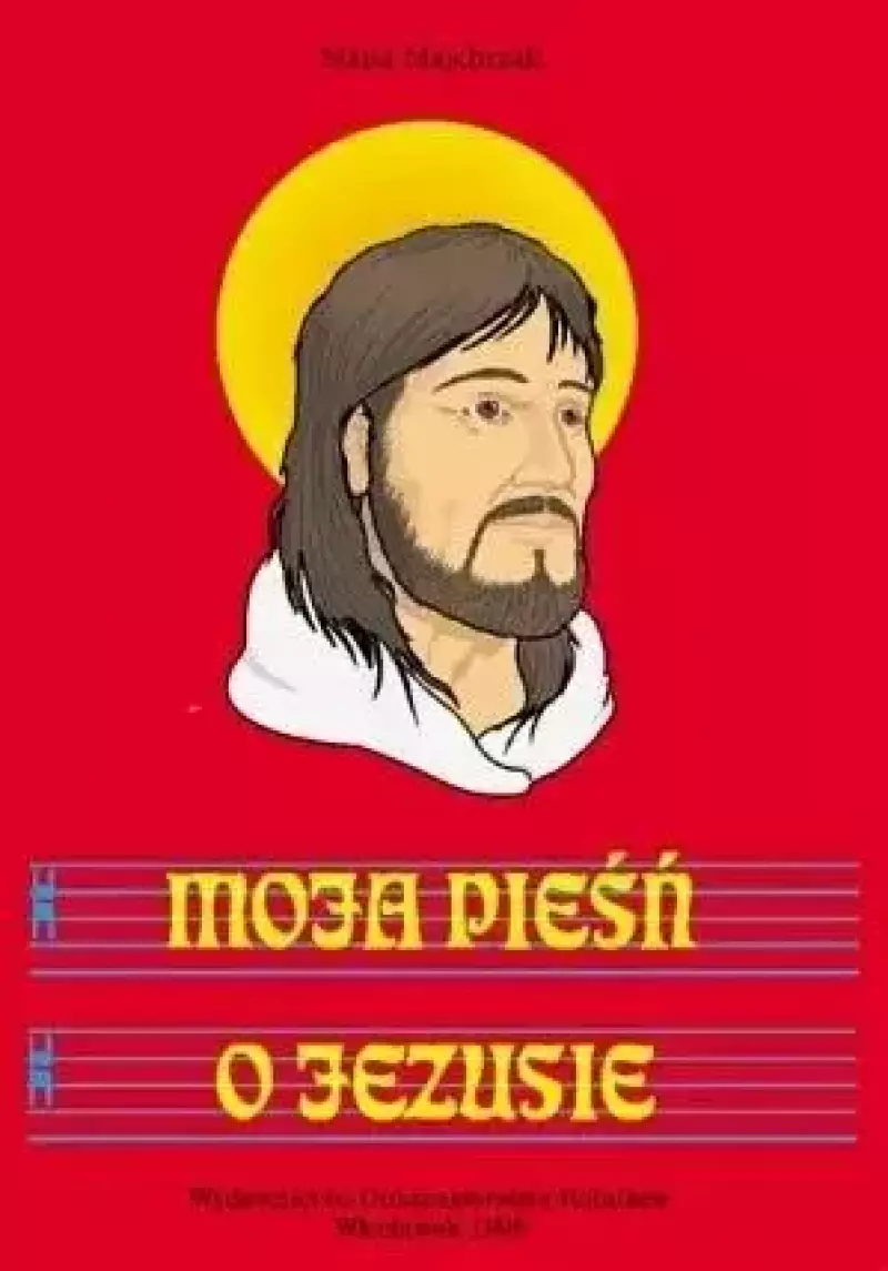 Moja pieśń o Jezusie Moja pieśń o Jezusie