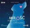 Miłość pod Psią Gwiazdą. Audiobook - zdjęcie