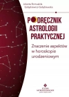 Podręcznik astrologii praktycznej. Znaczenie aspektów w horoskopie urodzeniowym - zdjęcie