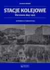 Stacje kolejowe. Architektura i budownictwo. Warszawa 1845-1915 - zdjęcie