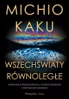 Wszechświaty równoległe. Powstanie wszechświata, wyższy wymiar i przyszłość kosmosu - zdjęcie