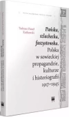 Pańska, szlachecka, faszystowska. Polska w sowieckiej propagandzie, kulturze i historiografii 1917-1945 - zdjęcie