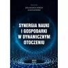 Synergia nauki i gospodarki w dynamicznym otoczeniu - zdjęcie
