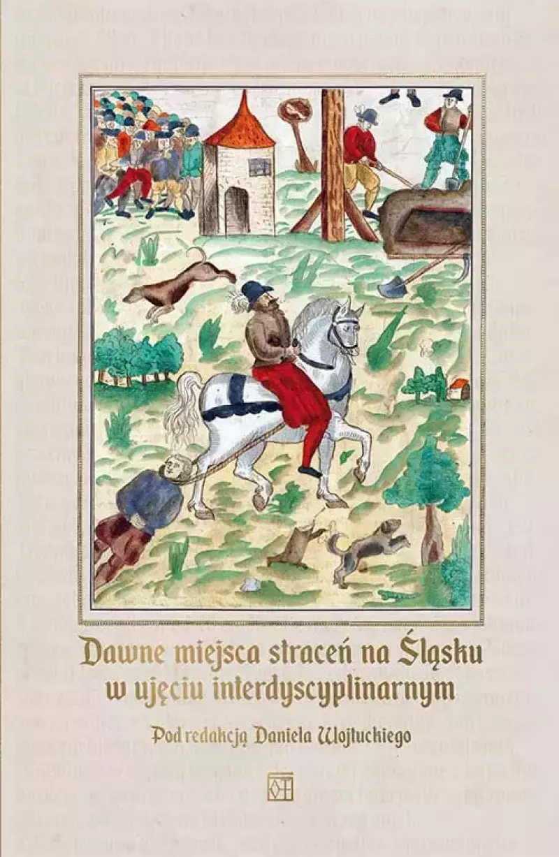 Dawne miejsca straceń na Śląsku w ujęciu interdyscyplinarnym
