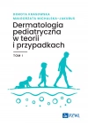 Dermatologia pediatryczna w teorii i przypadkach, tom 1 - zdjęcie