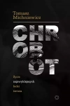 Chrobot. Życie najzwyklejszych ludzi świata - zdjęcie