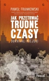 Jak przetrwać trudne czasy. Survival miejski - zdjęcie