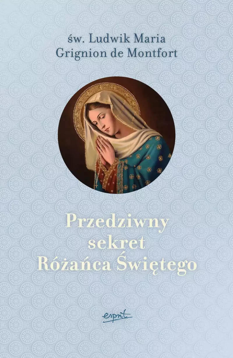 Przedziwny sekret Różańca Świętego Przedziwny sekret Różańca Świętego