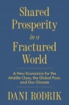 Shared Prosperity in a Fractured World. A New Economics for the Middle Class, the Global Poor, and Our Climate Shared Prosperity in a Fractured World. A New Economics for the Middle Class, the Global Poor, and Our Climate - zdjęcie