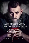 Coś do kochania i frytki na wynos, czyli rozmowy przy kawie - zdjęcie
