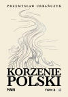 Korzenie Polski. Tom 2 - zdjęcie
