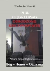 1918. Księga chwały odrodzonej Rzeczypospolitej. Album niepodległościowe... Bóg, Honor, Ojczyzna - zdjęcie