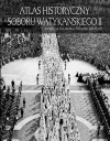 Atlas historyczny Soboru Watykańskiego II - zdjęcie