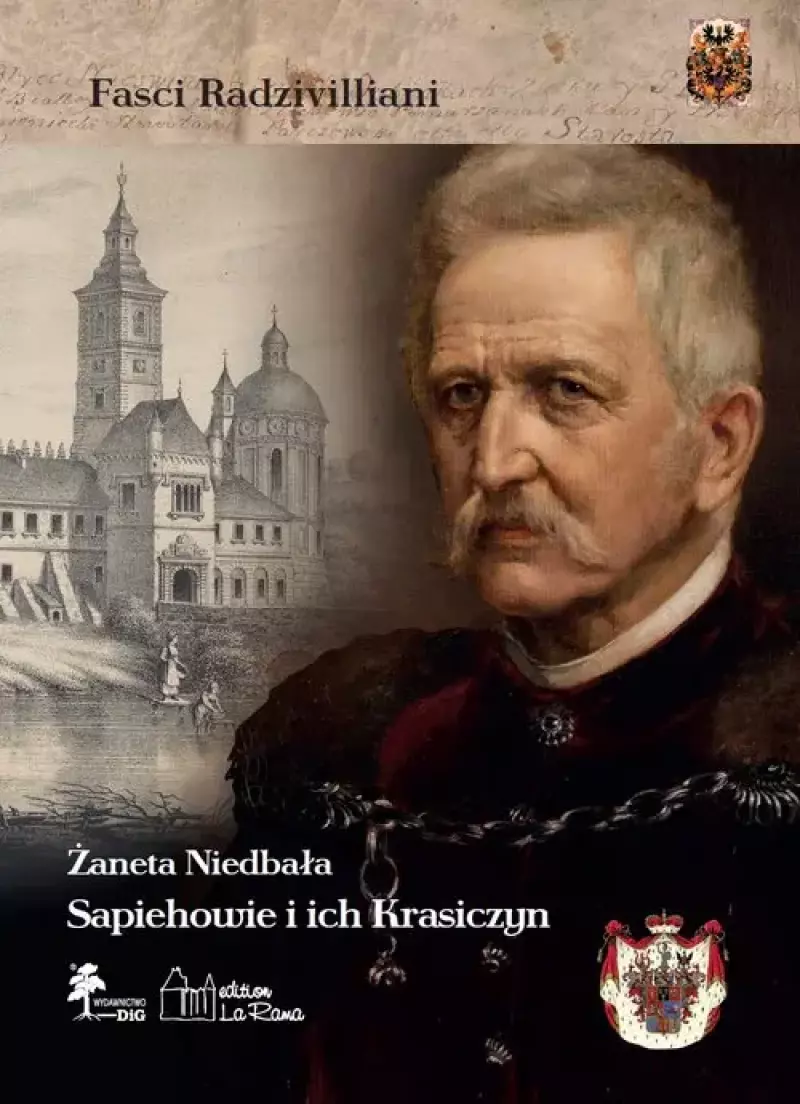 Sapiehowie i ich Krasiczyn Sapiehowie i ich Krasiczyn