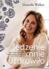 Jedzenie mnie uzdrowiło. Moja droga ku zdrowiu.. - zdjęcie