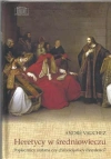 Heretycy w średniowieczu. Poplecznicy szatana... - zdjęcie