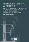 Przedsiębiorstwo w biznesie międzynarodowym. Aspekty ekonomiczne, finansowe i menedżerskie - zdjęcie