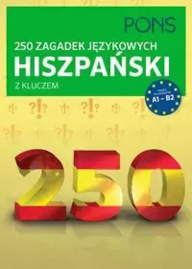 250 zagadek językowych. Hiszpański z kluczem 250 zagadek językowych. Hiszpański z kluczem