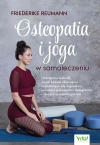 Osteopatia i joga w samoleczeniu. Holistyczne techniki, dzięki którym aktywujesz samoleczące siły organizmu, pokonasz powszechne dolegliwości i skutecznie uśmierzysz ból - zdjęcie