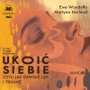 Ukoić siebie, czyli jak oswoić lęk i traumę. Audiobook - zdjęcie