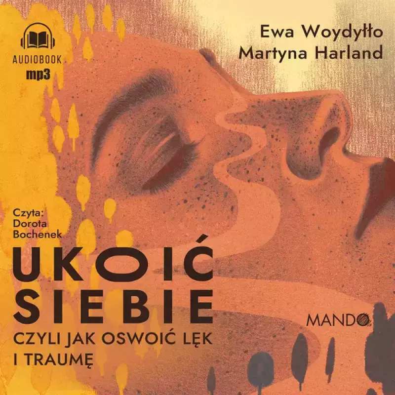 Ukoić siebie, czyli jak oswoić lęk i traumę. Audiobook