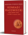 Konrad I Mazowiecki. Kniaź Wielki Lacki (1187/89-31 sierpnia 1247) - zdjęcie