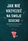 Jak nie krzyczeć na swoje dziecko - zdjęcie