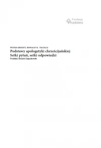 Podstawy apologetyki chrześcijańskiej. Setki pytań, setki odpowiedzi, zdjęcie 3