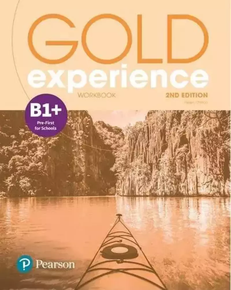 Gold Experience. Workbook. 2nd Edition. B1 + Pre-First for Schools Gold Experience. Workbook. 2nd Edition. B1 + Pre-First for Schools