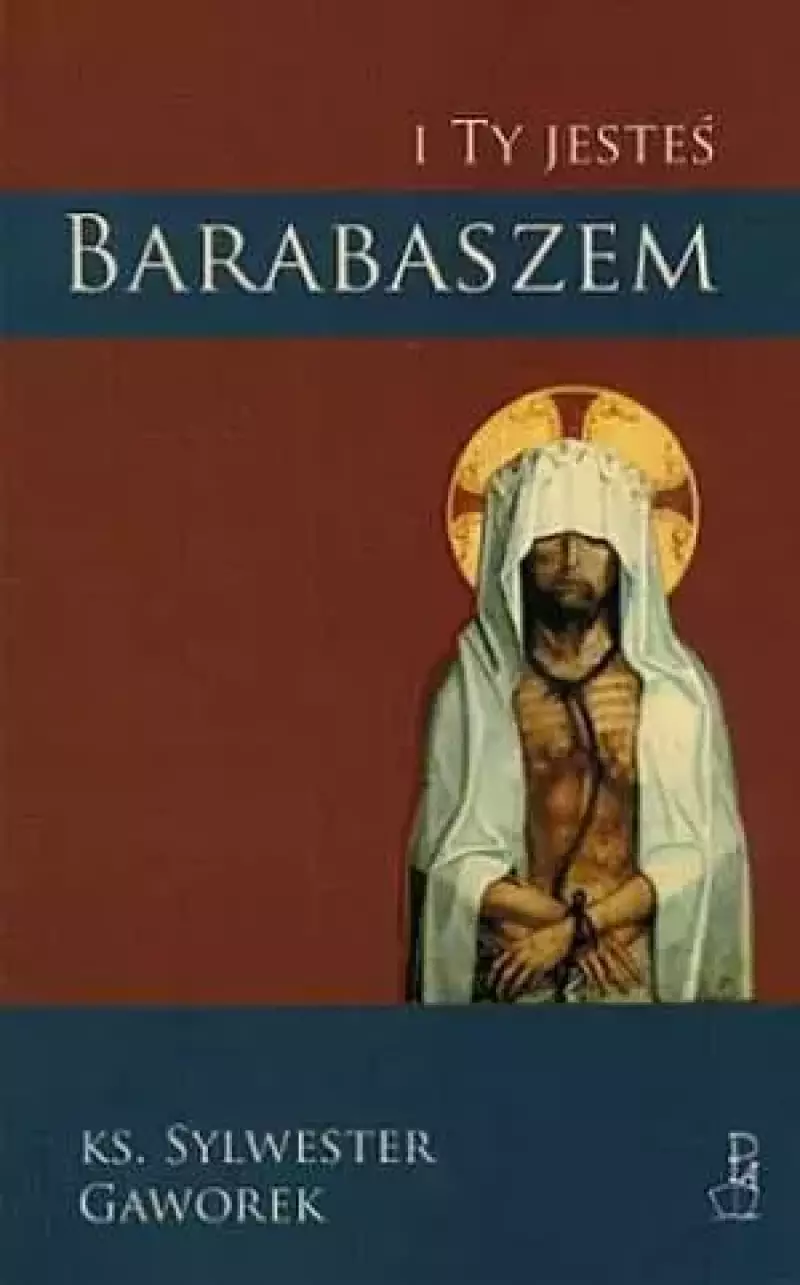 I ty jesteś Barabaszem I ty jesteś Barabaszem