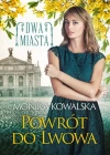 Dwa Miasta. Tom 4. Powrót do Lwowa - zdjęcie