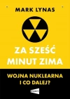 Za sześć minut zima. Wojna nuklearna i co dalej? - zdjęcie