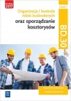 Organizacja i kontrola robót budowlanych oraz sporządzanie kosztorysów. Kwalifikacja BD.30. Podręcznik do nauki zawodu. Technik budownictwa. Część 1 - zdjęcie