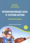 Wysokofunkcjonujące dzieci ze spektrum autyzmu. Poradnik dla rodziców Wysokofunkcjonujące dzieci ze spektrum autyzmu. Poradnik dla rodziców - zdjęcie