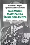 Tajemnice Marszałka Śmigłego-Rydza. Bohater, tchórz czy zdrajca? - zdjęcie