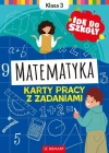 Matematyka. Klasa 3. Karty pracy z zadaniami. Idę do szkoły - zdjęcie