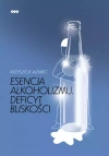 Esencja alkoholizmu. Deficyt bliskości - zdjęcie
