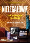 Nielegałowie. Jak szpieguje nas Rosja? - zdjęcie