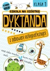 Dyktanda z zabawami ortograficznymi. Klasa 1 szkoły podstawowej - zdjęcie
