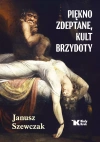 Piękno zdeptane, kult brzydoty - zdjęcie