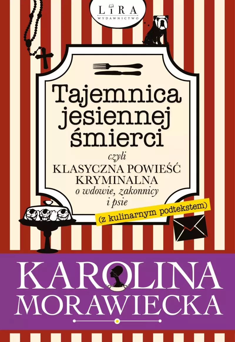 Tajemnica jesiennej śmierci, czyli klasyczna powieść kryminalna o wdowie, zakonnicy i psie (z kulinarnym podtekstem) Tajemnica jesiennej śmierci, czyli klasyczna powieść kryminalna o wdowie, zakonnicy i psie (z kulinarnym podtekstem)